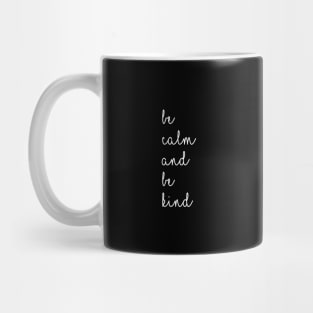 Be Calm & Be Kind Positive Saying In Modern Typography Mug